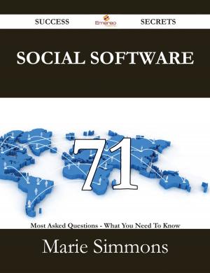 Cover of the book Social Software 71 Success Secrets - 71 Most Asked Questions On Social Software - What You Need To Know by Douglas Macdonald
