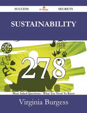 Cover of the book Sustainability 278 Success Secrets - 278 Most Asked Questions On Sustainability - What You Need To Know by Emerson Hough