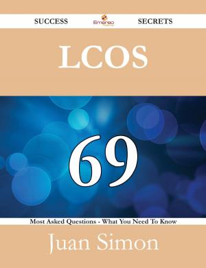 Cover of the book LCoS 69 Success Secrets - 69 Most Asked Questions On LCoS - What You Need To Know by Jo Franks