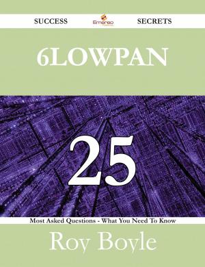 Cover of the book 6LoWPAN 25 Success Secrets - 25 Most Asked Questions On 6LoWPAN - What You Need To Know by Cynthia Hahn