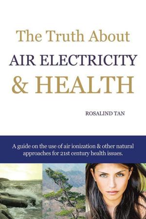 Cover of the book The Truth About Air Electricity & Health by Dr. Frank Kiong