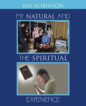 Cover of the book My Natural and the Spiritual Experience by CJ Grant