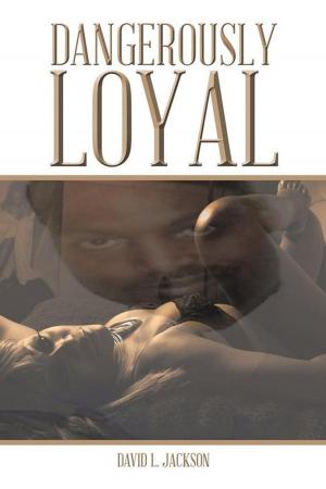 Cover of the book Dangerously Loyal by James Hendershot