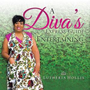 Cover of the book A Diva's Express Guide to Entertaining by ALBERT JAMES