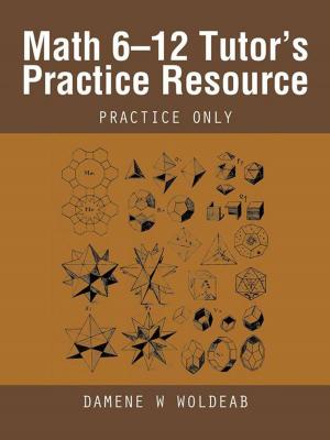 Cover of the book Math 6–12 Tutor’S Practice Resource by Alessandra I. Maldonado
