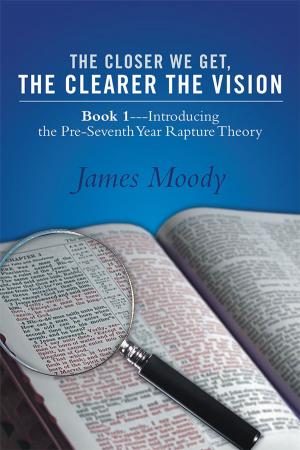 Cover of the book The Closer We Get, the Clearer the Vision by Eve Lewis