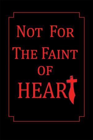 Cover of the book Not for the Faint of Heart by Emily Chesshire Thompson