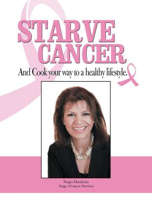 bigCover of the book Starve Cancer and Cook Your Way to a Healthy Lifestyle by 