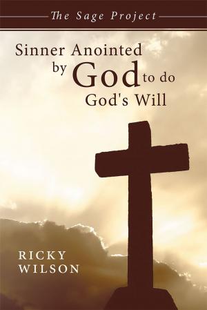 Cover of the book Sinner Anointed by God to Do God's Will by Richard Denis
