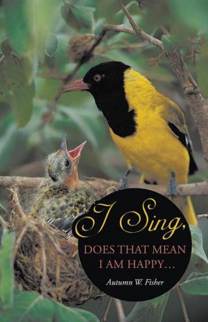 Cover of the book I Sing, Does That Mean I Am Happy … by Patrick Cannon