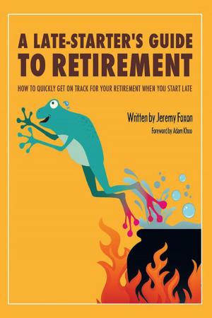 Cover of the book A Late-Starter’S Guide to Retirement by Rhayne Marcella Thomas