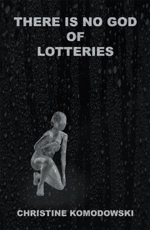 Cover of the book There Is No God of Lotteries by Carmen Lynne