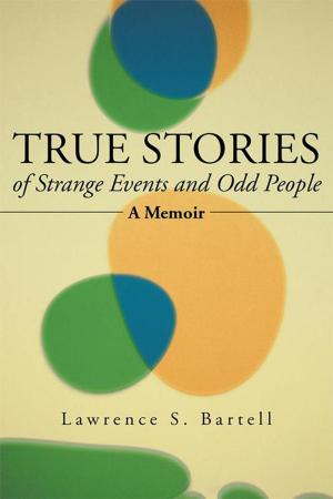 Cover of the book True Stories of Strange Events and Odd People by William Landon