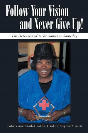 Book cover of Follow Your Vision and Never Give Up!