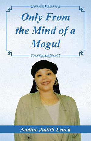 Cover of the book Only from the Mind of a Mogul by Steve Grizzle