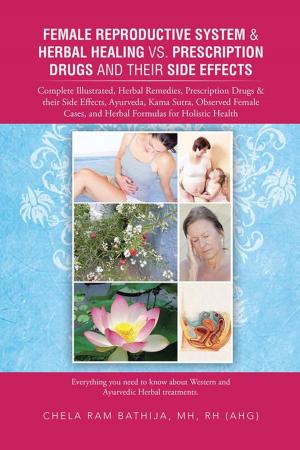 Cover of the book Female Reproductive System & Herbal Healing Vs. Prescription Drugs and Their Side Effects by Mary Jane Monahan