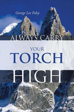 Cover of the book Always Carry Your Torch High by André Harvey