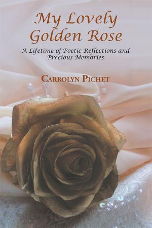 Cover of the book My Lovely Golden Rose by Paticia H. Wheeler PhD