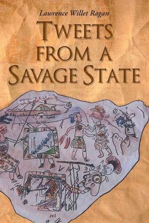 Cover of the book Tweets from a Savage State by Dan Barnwell
