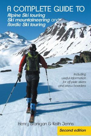bigCover of the book A Complete Guide to Alpine Ski Touring Ski Mountaineering and Nordic Ski Touring by 