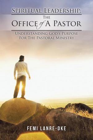 Cover of the book Spiritual Leadership: the Office of a Pastor by Adaora J C Ekechi-Agwu
