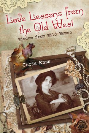 Cover of the book Love Lessons from the Old West by Chris Enss, Joann Chartier