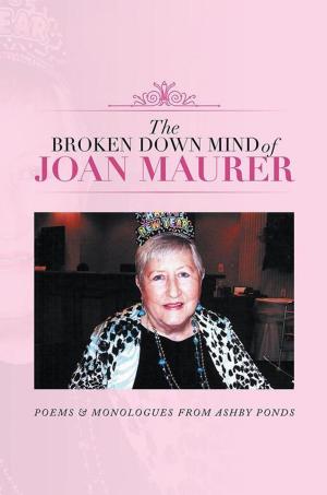 Cover of the book The Broken Down Mind of Joan Maurer by Steve K. Bertrand