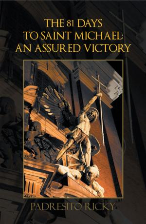 Cover of the book The 81 Days to Saint Michael: an Assured Victory by Noah F. Bunyan