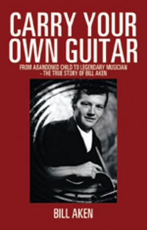 Cover of the book Carry Your Own Guitar by Aaron L. Smith