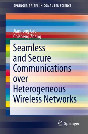 bigCover of the book Seamless and Secure Communications over Heterogeneous Wireless Networks by 