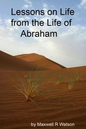 Cover of Lessons in Life from the Life of Abraham