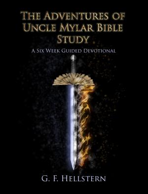 Cover of the book The Adventures of Uncle Mylar Bible Study, A Six Week Guided Devotional by Janet W. Hardy, Dossie Easton