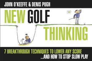 Book cover of NEW GOLF THINKING: 7 BREAKTHROUGH TECHNIQUES TO LOWER ANY SCORE ..... AND HOW TO STOP SLOW PLAY (ILLUSTRATED)
