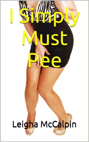 Cover of the book I Simply Must Pee by Kirsten McCurran