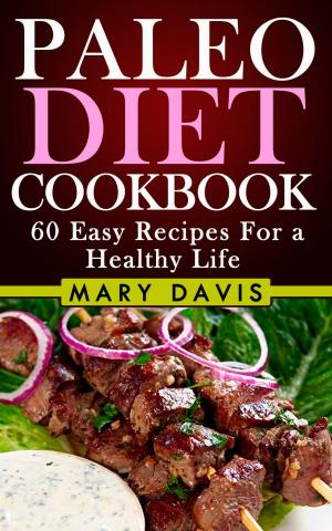 Cover of the book Paleo Diet Cookbook: 60 Easy Recipes For a Healthy Life by Lori M. Noland