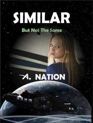 Cover of the book Similar - But Not the Same by A. Nation