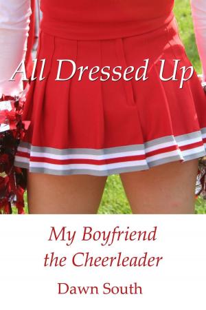 Cover of the book All Dressed Up: My Boyfriend the Cheerleader by Angelina Blake