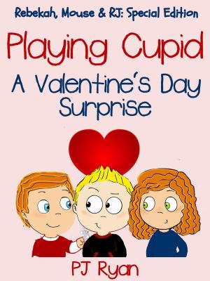 Book cover of Playing Cupid: A Valentine's Day Surprise (Rebekah, Mouse & RJ: Special Edition)