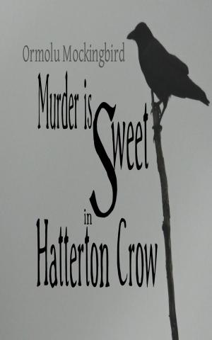 Cover of the book Murder is Sweet in Hatterton Crow by JP Tate