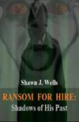 Cover of the book Ransom for Hire: Shadows of His Past by Steve Rzasa