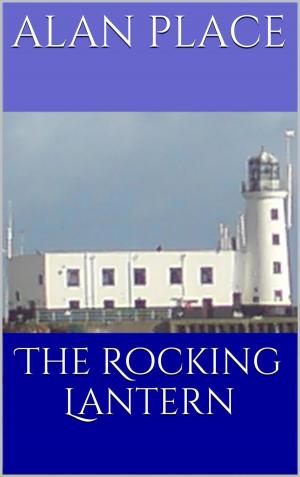 Cover of the book The Rocking Lantern by Dimetrios C. Manolatos