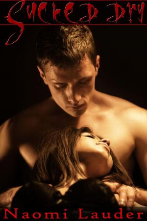 Book cover of Sucked Dry (Vampire erotica)
