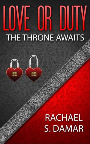 Cover of the book Love or Duty; The Throne Awaits by Annette J. Archer