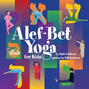 Cover of the book Alef-Bet Yoga for Kids by Avraham Arieh Trugman