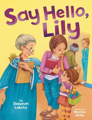 Cover of the book Say Hello, Lily by Kiersi Burkhart, Amber J. Keyser
