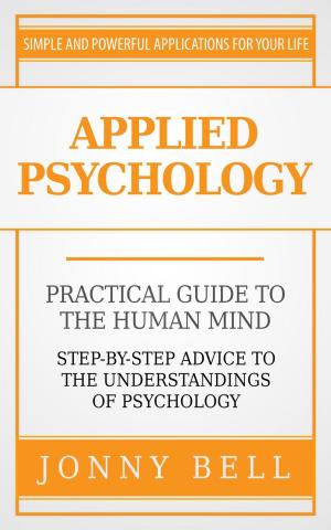 Book cover of Applied Psychology: Practical Guide to the Human Mind, Step-by-Step Advice to the Understandings of Psychology