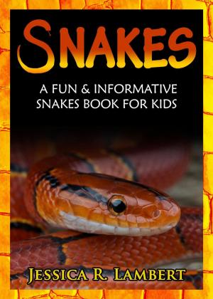 bigCover of the book Snakes: A Fun & Informative Snakes Book for Kids by 