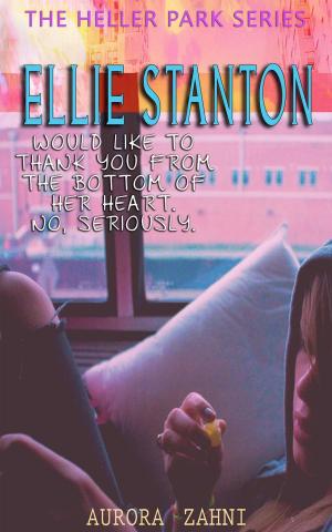 Book cover of Ellie Stanton Would Like To Thank You From the Bottom of Her Heart. No, Seriously.
