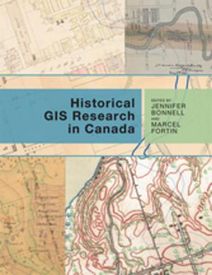 Cover of the book Historical GIS Research in Canada by J.R. Miller, Marcel Martel, Colin Coates, Martin Paquet, Maxime Gohier, Phillip Buckner, Robert Wardhaugh, Barry Ferguson, Patricia Roy, P. Whitney Lackenbauer, Ken S. Coates, Bill Waiser, Raymond B. Blake, Andre Legare