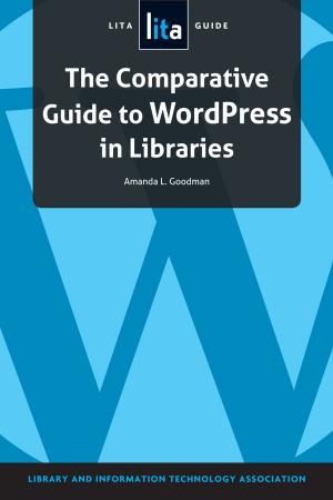 Cover of the book The Comparative Guide to WordPress in Libraries by Christina Dorr, Liz Deskins